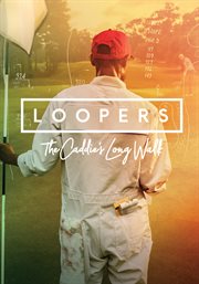Loopers : the caddie's long walk cover image cdn