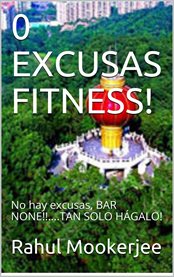0 excusas fitness!. No hay excusas, BAR NONE!! ... TAN SOLO HÁGALO! cover image cdn