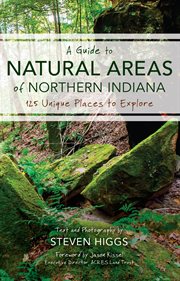 A guide to natural areas of northern Indiana : 125 unique places to explore cover image cdn