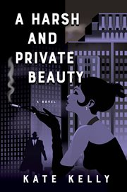 A harsh and private beauty : a novel cover image cdn
