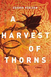 A harvest of thorns : a novel cover image cdn