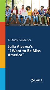 A study guide for julia alvarez's "i want to be miss america" cover image cdn