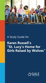 A study guide for karen russell's "st. lucy's home for girls raised by wolves" cover image cdn