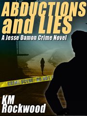 Abductions and Lies : a Jesse Damon Crime Novel cover image cdn