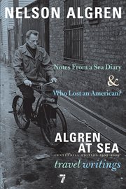 Algren at Sea : Notes from a Sea Diary & Who Lost an American? - The Travel Writings cover image cdn