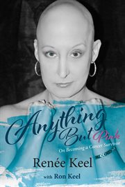 Anything but pink. On Becoming A Cancer Survivor cover image cdn