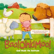 Baa! Oink! Moo! God Made the Animals cover image cdn