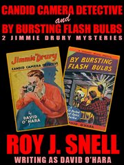 Candid camera detective ; : and, By bursting flash bulbs : 2 Jimmie Drury mysteries cover image cdn