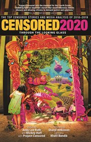Censored 2020 : through the looking glass : the top censored stories and media analysis of 2018-19 cover image cdn