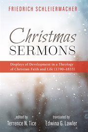 Christmas sermons : displays of development in a theology of Christian faith and life (1790-1833) cover image cdn