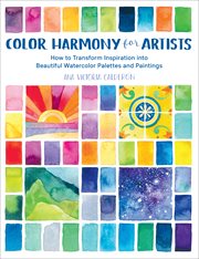Color harmony for artists : how to transform inspiration into beautiful watercolor palettes and paintings cover image cdn
