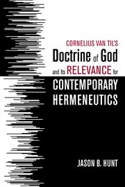 Cornelius Van Til's doctrine of God and its relevance for contemporary hermeneutics cover image cdn