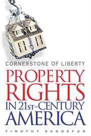 Cornerstone of liberty : property rights in 21st-century America cover image cdn
