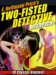 E. Hoffmann Price's two-fisted detective Megapack : 19 classic stories! cover image cdn