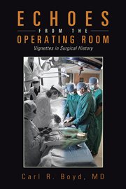 Echoes from the operating room. Vignettes in Surgical History cover image cdn