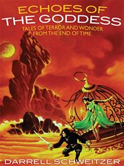 Echoes of the goddess : tales of terror and wonder from the end of time cover image cdn