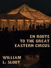 En route to the Great Eastern Circus and other essays on circus history cover image cdn