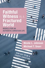 Faithful witness in a fractured world : models for an authentic Christian life cover image cdn