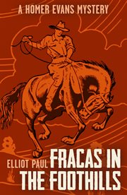 Fracas in the foothills : a Homer Evans western murder mystery and open space adventure cover image cdn