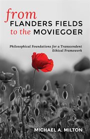 From flanders fields to the moviegoer. Philosophical Foundations for a Transcendent Ethical Framework cover image cdn
