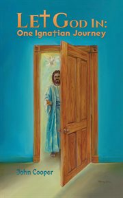 Let God in : one Ignatian journey cover image cdn