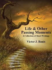 Life & other passing moments : a collection of short writings cover image cdn