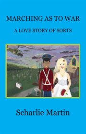 Marching as to war. A Love Story Of Sorts cover image cdn
