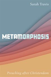 Metamorphosis : preaching after christendom cover image cdn