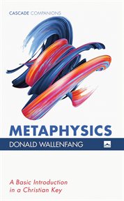 Metaphysics : a Basic Introduction in a Christian Key cover image cdn