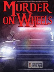 Murder on wheels : 11 tales of crime on the move cover image cdn