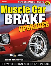 Muscle car brake upgrades : how to design, select, and install cover image cdn