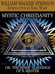 Mystic Christianity, or The Inner Teachings of the Master cover image cdn