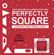 Perfectly square. A Fantasy Fable for All Ages cover image cdn