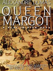 Queen Margot : a play in five acts cover image cdn