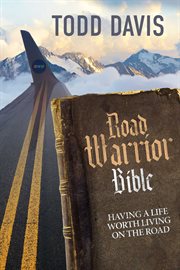 Road warrior bible. Living a Life Worth Living on the Road cover image cdn