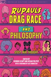 RuPaul's drag race and philosophy : Sissy that thought cover image cdn