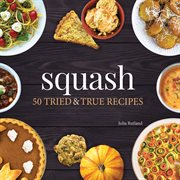 Squash : 50 tried & true recipes cover image cdn