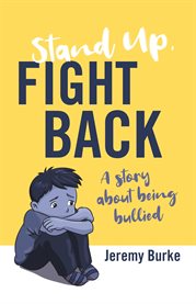 Stand up, fight back. A Story about Being Bullied cover image cdn