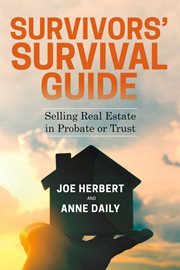 Survivors' survival guide. Selling Real Estate in Probate or Trust cover image cdn