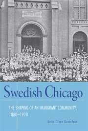 Swedish Chicago : the shaping of an immigrant community, 1880-1920 cover image cdn