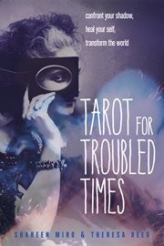 Tarot for Troubled Times : Confront Your Shadow, Heal Your Self and Transform the World cover image cdn