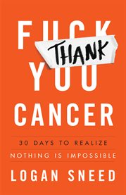 Thank you, cancer. 30 Days to Realize Nothing Is Impossible cover image cdn