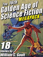 The 16th golden age of science fiction megapack : 18 stories by William C. Gault cover image cdn