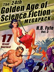 The 24th golden age of science fiction megapack : 17 classic stories!. Volume 3, H.B. Fyfe cover image cdn