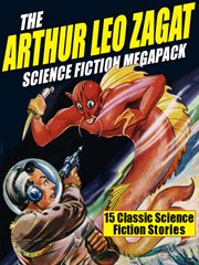The Arthur Leo Zagat science fiction megapack : classic science fiction stories cover image cdn
