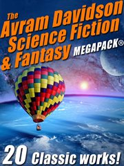 The Avram Davidson science fiction & fantasy MEGAPACK® : 20 classic works! cover image cdn