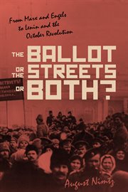 The ballot, or the streets or both? : from Marx and Engels to Lenin and the October Revolution cover image cdn
