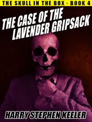 The Case of the Lavender Gripsack : the Skull in the Box, Book 4 cover image cdn