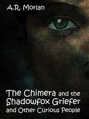 The Chimera and the Shadowfox Griefer and Other Curious People : a Lost Race Fantasy cover image cdn