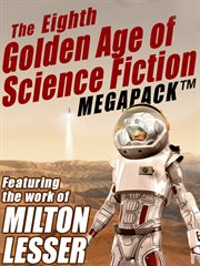 The eighth golden age of science fiction megapack : featuring the works of Milton Lesser cover image cdn